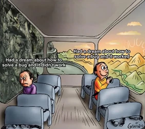 Bus meme: one person dreamed a bug fix that failed, the other dreamed one that worked