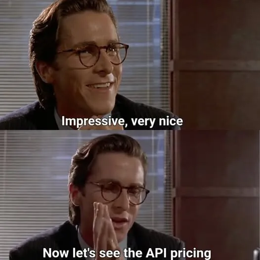 Business card meme: impressive, very nice, now let's see the API pricing