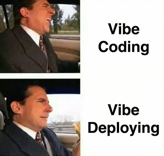 Two panel meme: happy while vibe coding, horrified while vibe deploying